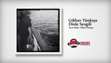 Dinle Sevgili (Gökhan Tümkaya)2012 Yenı