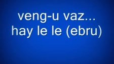 Veng u vaz-Ebru Koşar-Hay le le