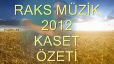 Raks Müzik 2012 Kaset Özeti