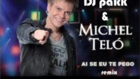 Dj Park - Michel Telo - Ai Se Eu Te Pego Dj Park - Michel Telo - Ai Se Eu Te Pego