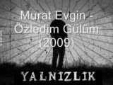 Murat Evgin - Ozledim Gulum Murat Evgin - Ozledim Gulum