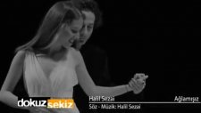 Halil Sezai - Ağlamışız -(Orjinal Videoklip)