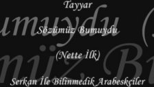 Tayyar - Sözümüz Bumuydu (Nette İlk)