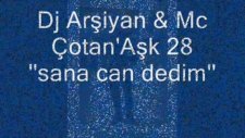 Dj Arşiyan Mc Çotan'aşk 28 -Sana Can Dedim-