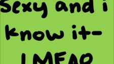 Lmfao sexy and i know it