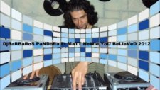 Dj Barbaros Pandora Ft Matt Hewie You Believed 2012