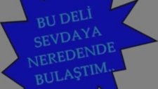Bu Deli Sevdaya Nerden De Bulaştım