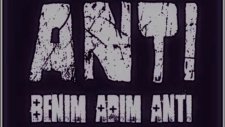 Anti - Benim adım Anti
