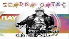 dj kutay serdar ortaç denemek istersen club remix 2012