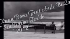 Arsız Bela Feat Kaan Bora Sen Başka Tende 2012