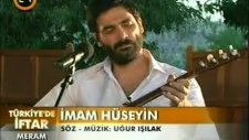 Uğur işılak - İmam Hüseyin