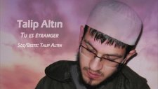 Talip Altin - Tu es etranger (fransizca ilahi)