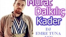 Murat Dalkılıç - Kader ( Dj Emre Tuna Club Mix )