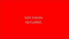 Sen Yoksan...