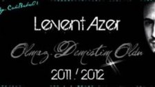 Levent Azer Olmaz Demiştim Oldu 2011