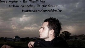 Emre Aydın - Bir Teselli Ver Emre Aydın - Bir Teselli Ver