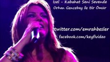 İzel - Kabahat Seni Sevende (Orjinal Full Veriyon) Orhan Gencebay ile Bir Ömür