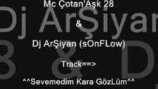 Mc Çotan Aşk 28 Dj Arşiyan Sevemedim Kara Gözlüm