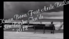 Arsız Bela - Kaan Bora - Sen Başka Tende 2012