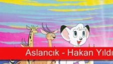 Aslancık - Hakan Yıldızeli - Çocuk Şarkısı