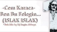 Cem Karaca - Ben Feleğin Şu Çarkına Çomak Sokarım / Islak Islak - Club Mix