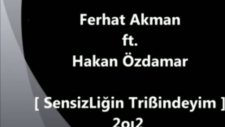 Ferhat Akman Ft Hakan Özdamar - Sensizliğin Tribindeyim - 2012