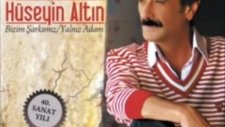 Hüseyin Altın - Bizim Şarkımız