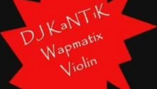 Dj Kantik - Wap Matix Violin