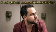 Bora Duran Sen De Gidersen 2012 Yeni (DJ Ömer ÇiĞRiKÇi Slow Remix)