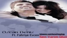 Özcan Deniz Ft. Fahriye Evcen - Sen Yarim İdun (2012 Yepyeni)