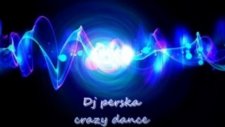 Dj Perska - Crazy Dance (original Mix 2012)