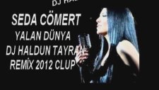 Dj Haldun Tayran Feat Seda Cömert (Yalan Dünya)
