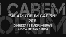 Dj Muzzy Ft Kadir Mihran - Bulamıyorum Çaremi 2012