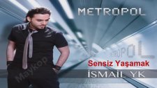 İsmail Yk - Sensiz Yaşamak (Yeni 2012)
