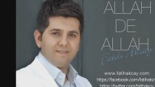 Fatih Akçay - Allah De Allah