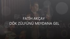 Fatih Akçay - Dök Zülfünü Meydana Gel
