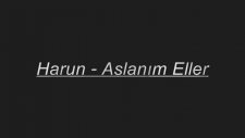 Harun Aslanım Eller