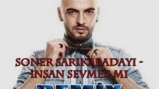 Soner Sarıkabadayı - İnsan Sevmez Mi