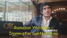 Ramazan Yıldızhan - İnanmıştım Sahte Aşkına