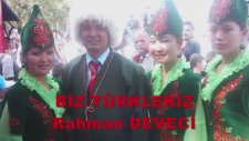 Türk Dünyasının Yeni Marşı Biz Türkleriz - Rahman Deveci