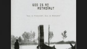 God Is an Astronaut - All Is Violent All Is Bright God Is an Astronaut - All Is Violent All Is Bright