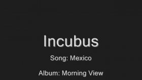 Incubus - Mexico Incubus - Mexico