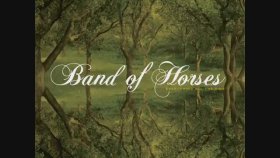 Band Of Horses - The First Song Band Of Horses - The First Song