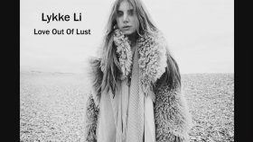 Lykke Li - Love Out Of Lust Lykke Li - Love Out Of Lust