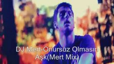Dj Mert - Onursuz Olmasın Aşk Mix