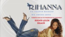 Rihanna Ft. Calvin Harris - We Found Love