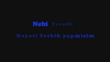 Nebi Tecelli - Hayatı Tesbih Yapmışım