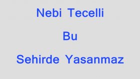 Nebi Tecelli - Bu Şehirde Yaşanmaz Nebi Tecelli - Bu Şehirde Yaşanmaz