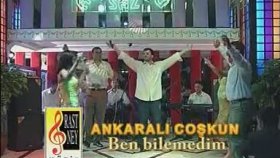Ankaralı Coşkun - Ben Bilemedim Ankaralı Coşkun - Ben Bilemedim