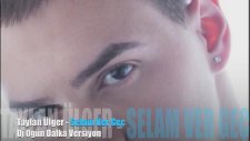 Taylan Ülger - Selam Ver Geç (Dj Ogün Dalka Versiyon)